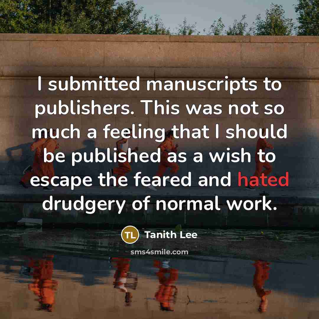 “I submitted manuscripts to publishers. This was not so much…” quote by Tanith Lee