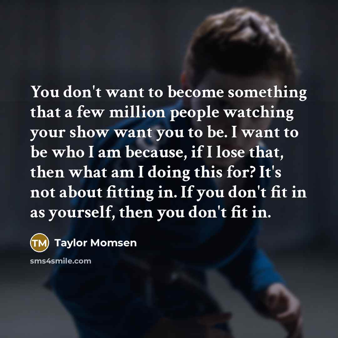 “You don't want to become something that a few million…” quote by Taylor Momsen
