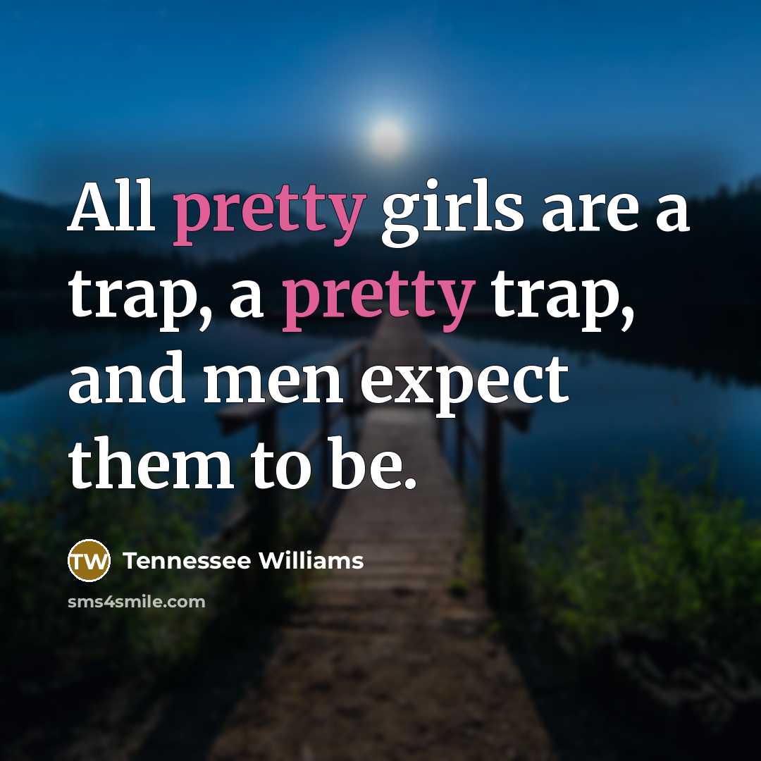 “All pretty girls are a trap, a pretty trap, and…” quote by Tennessee Williams