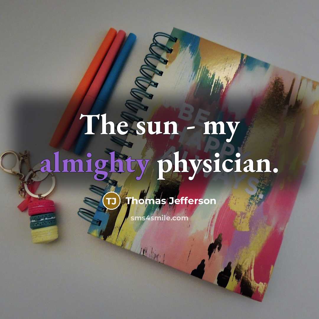 “The sun - my almighty physician.…” quote by Thomas Jefferson