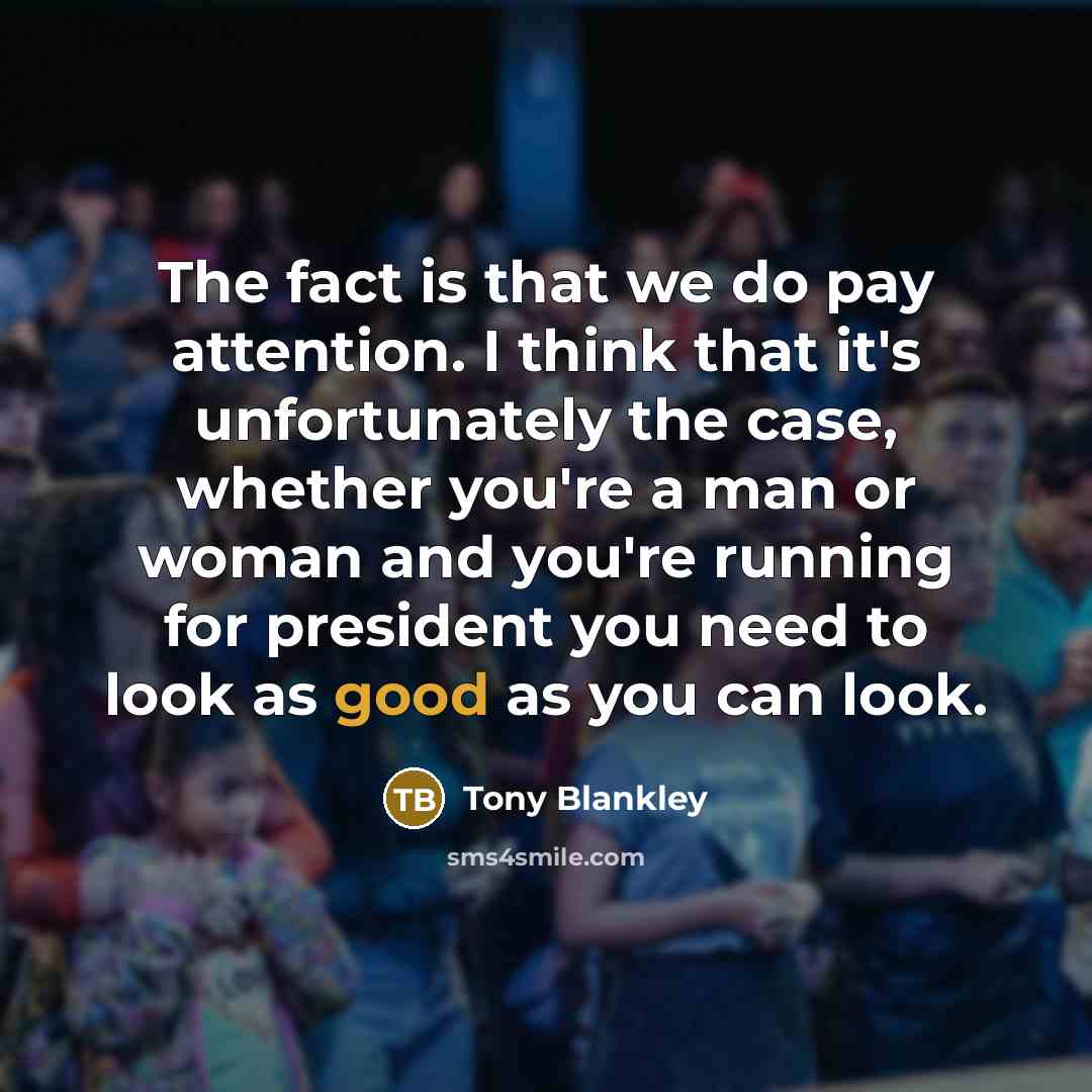 “The fact is that we do pay attention. I think…” quote by Tony Blankley
