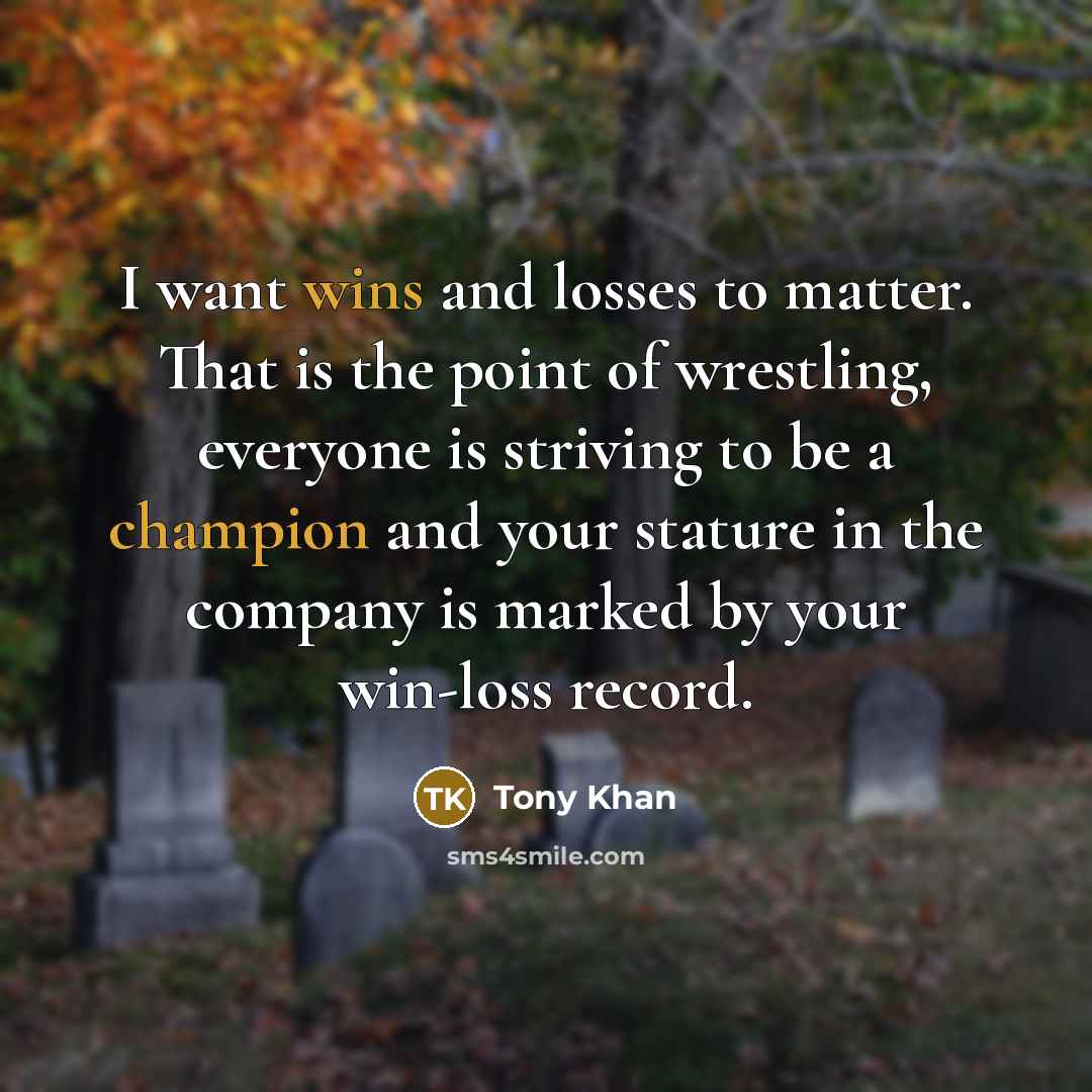 “I want wins and losses to matter. That is the…” quote by Tony Khan