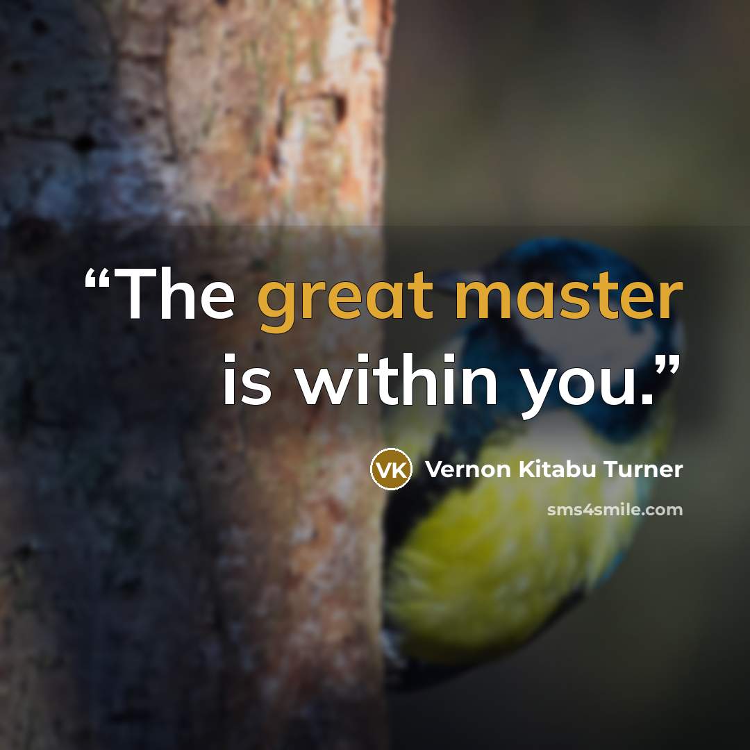 “The great master is within you.” quote by Vernon Kitabu Turner