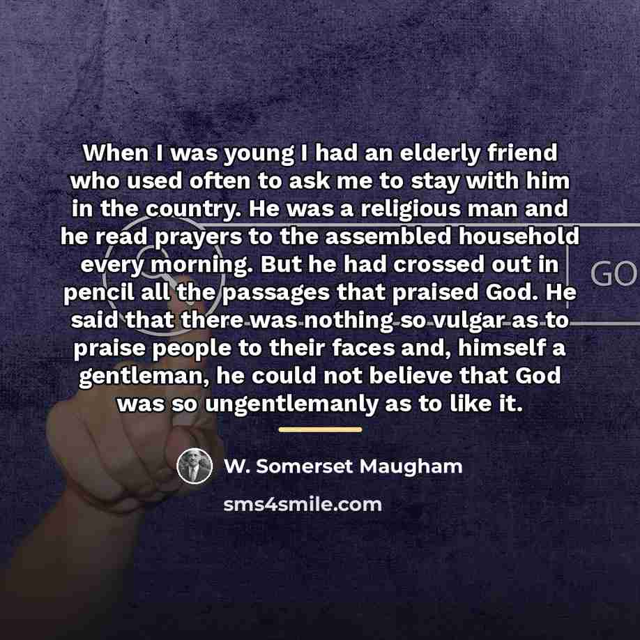 “When I was young I had an elderly friend who…” quote by W. Somerset Maugham