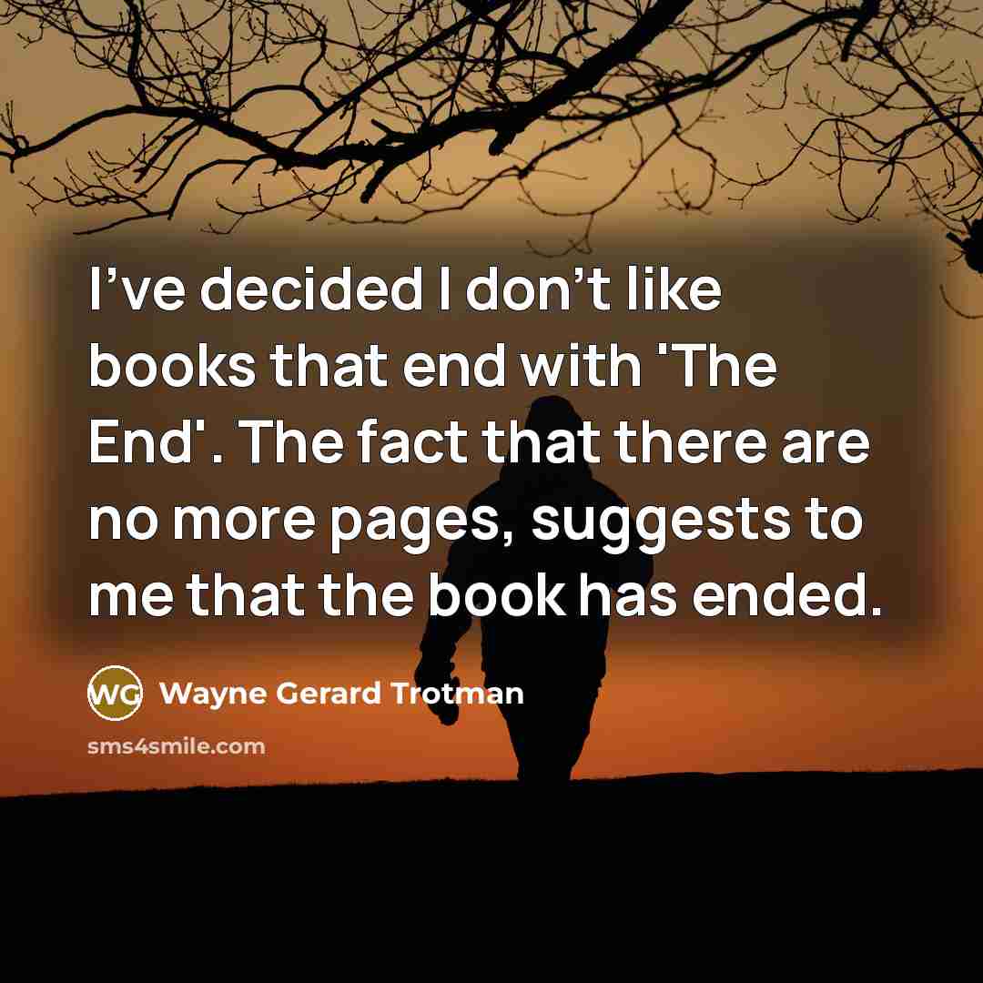 “I've decided I don't like books that end with 'The…” quote by Wayne Gerard Trotman