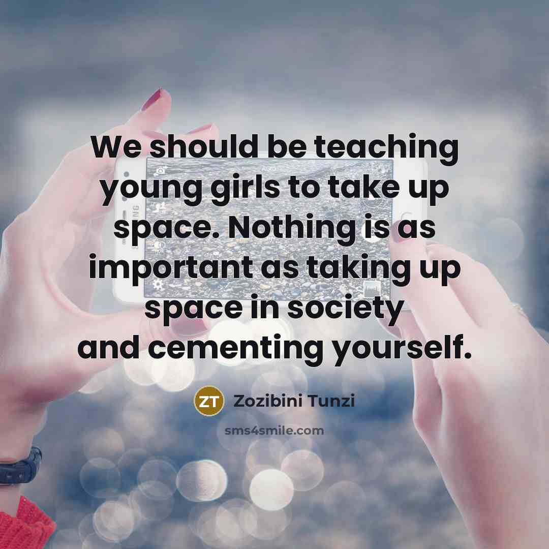 “We should be teaching young girls to take up space.…” quote by Zozibini Tunzi