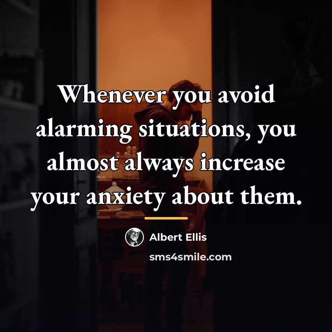 “Whenever you avoid alarming situations, you almost always increase your…” quote by Albert Ellis
