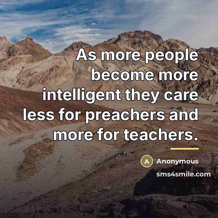 “As more people become more intelligent they care less for…” quote by Anonymous