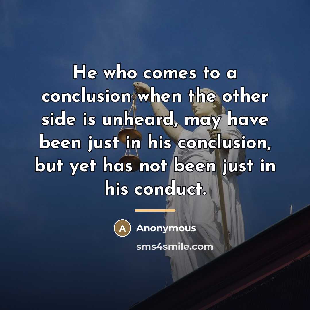 “He who comes to a conclusion when the other side…” quote by Anonymous