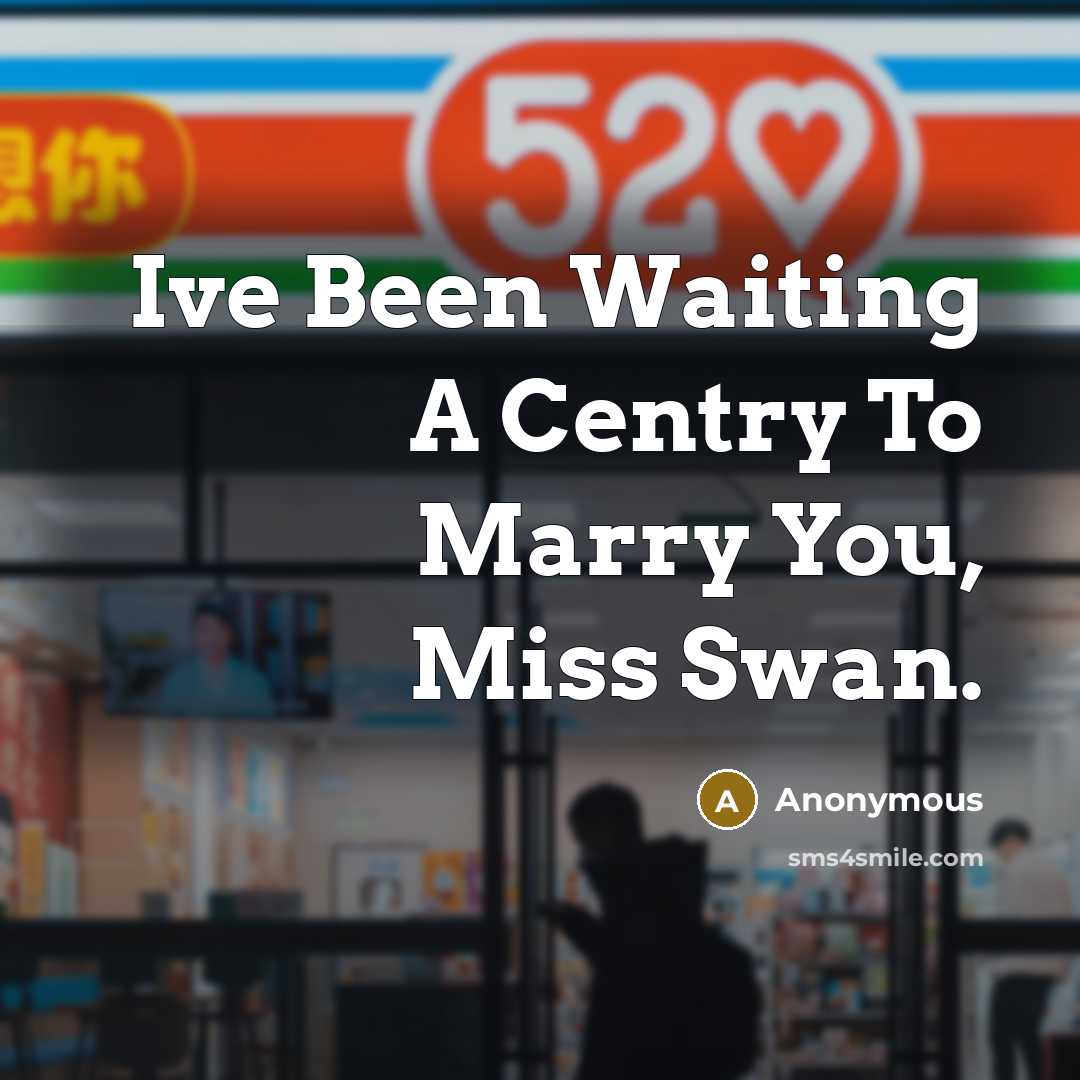 “Ive Been Waiting A Centry To Marry You, Miss Swan.” quote by Anonymous