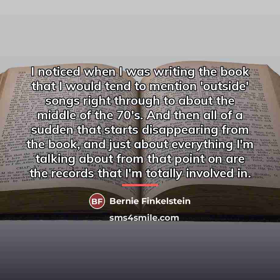 “I noticed when I was writing the book that I…” quote by Bernie Finkelstein