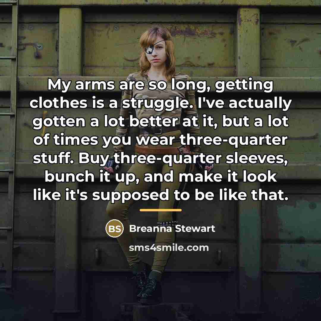 “My arms are so long, getting clothes is a struggle.…” quote by Breanna Stewart