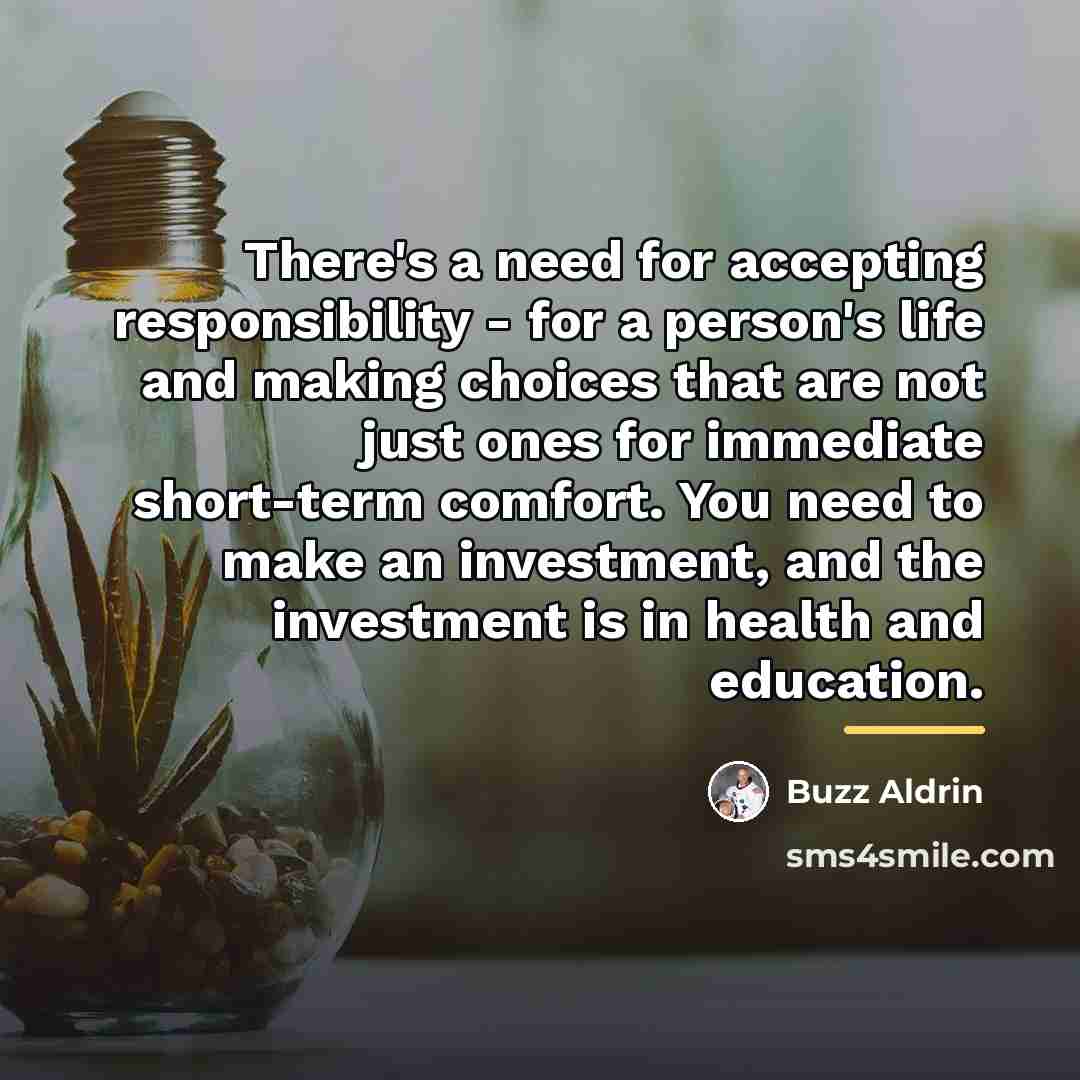 “There's a need for accepting responsibility - for a person's…” quote by Buzz Aldrin