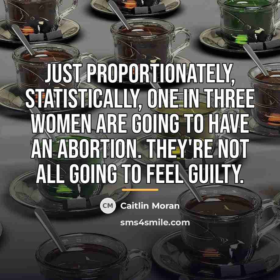 “Just proportionately, statistically, one in three women are going to…” quote by Caitlin Moran