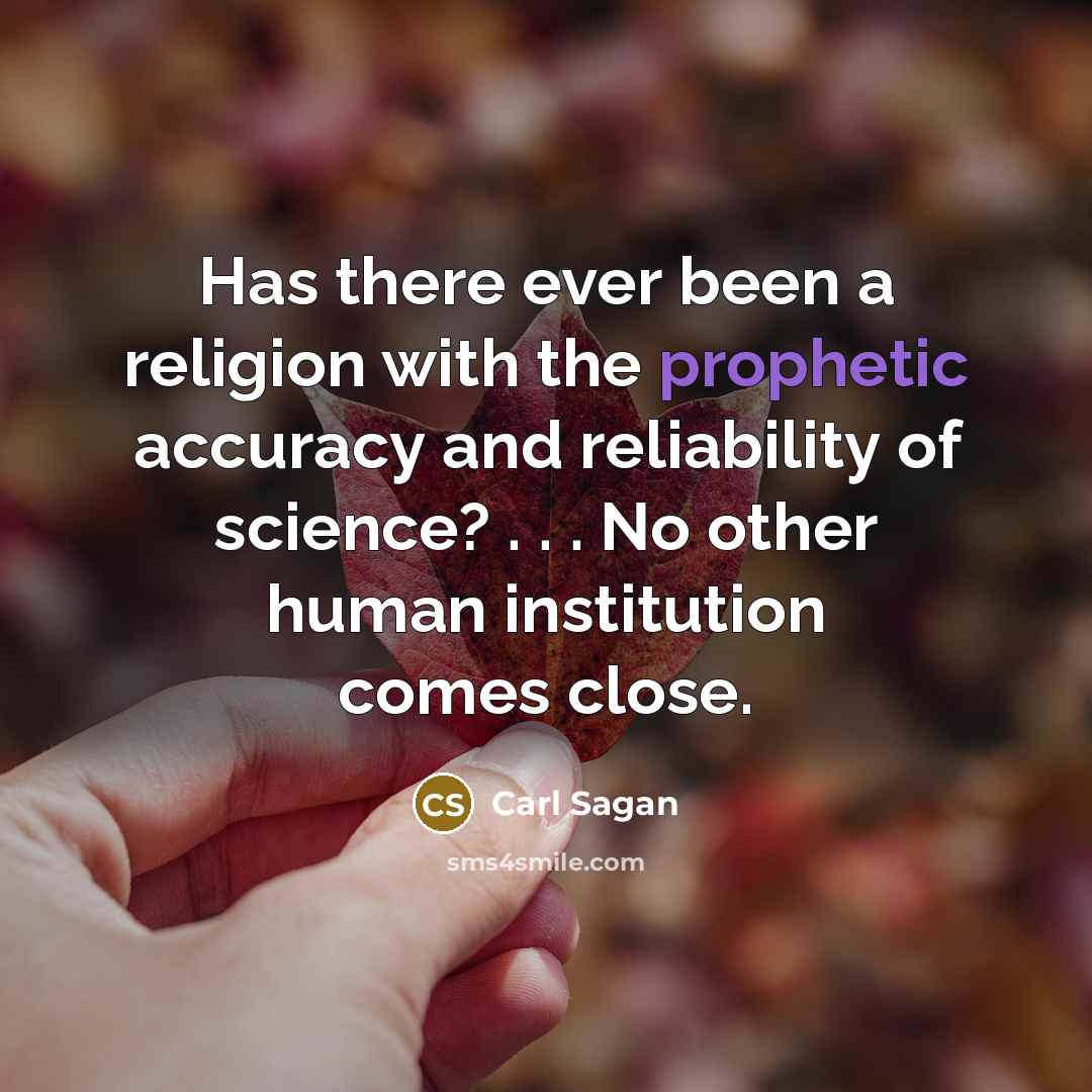 “Has there ever been a religion with the prophetic accuracy…” quote by Carl Sagan