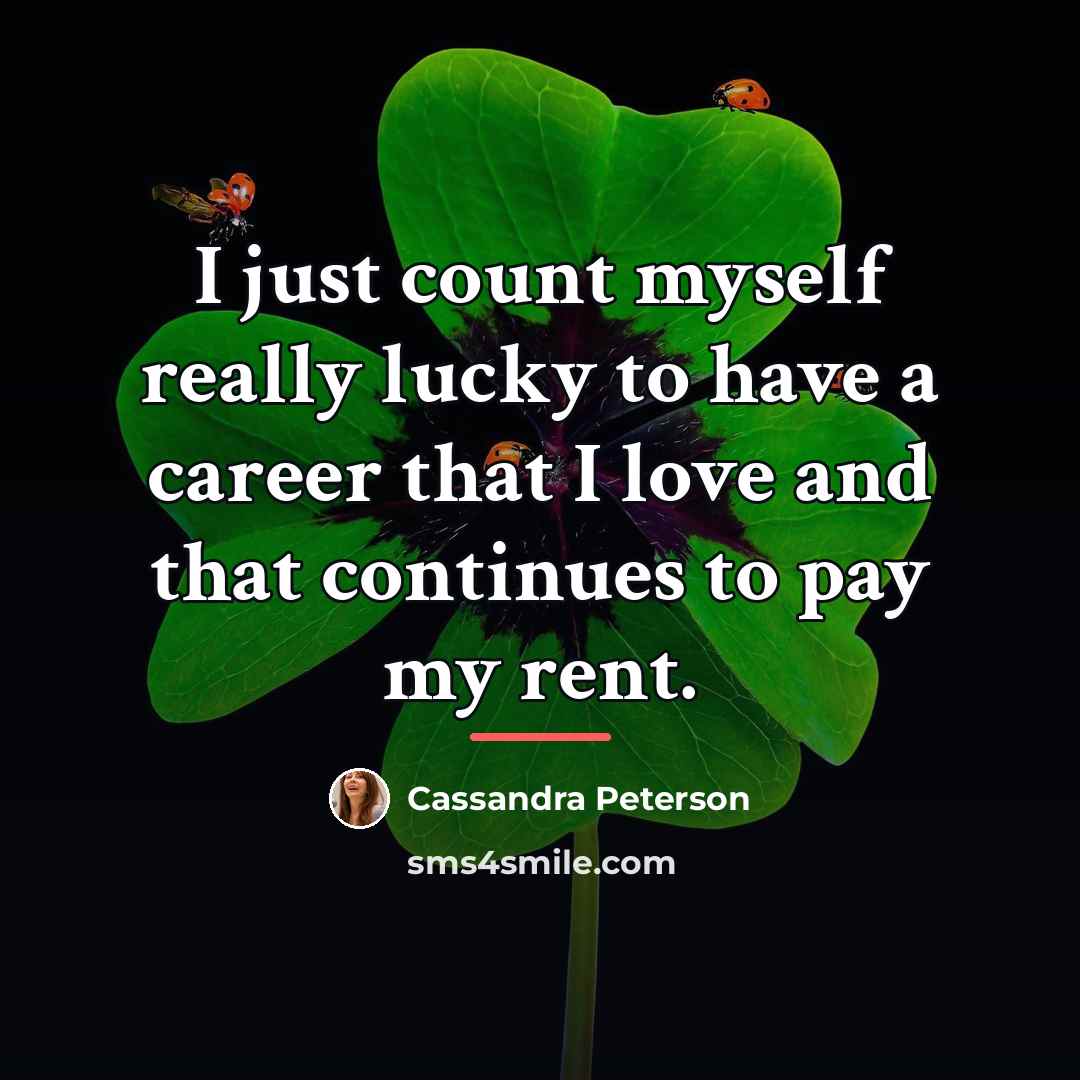 “I just count myself really lucky to have a career…” quote by Cassandra Peterson