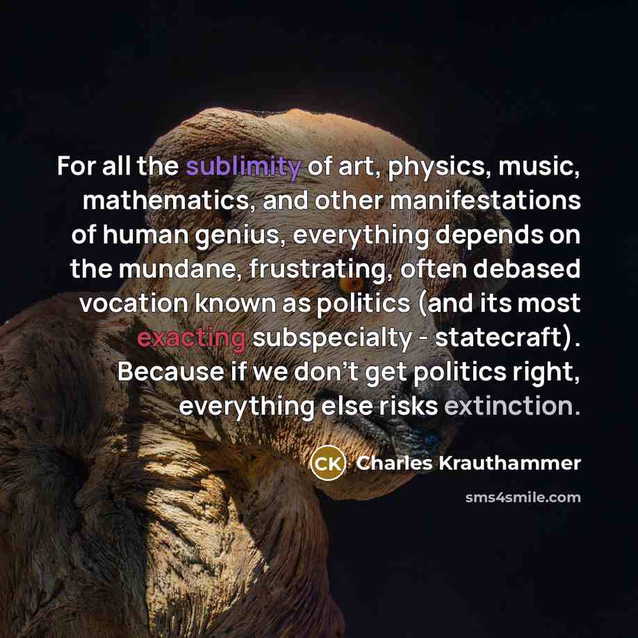 “For all the sublimity of art, physics, music, mathematics, and…” quote by Charles Krauthammer
