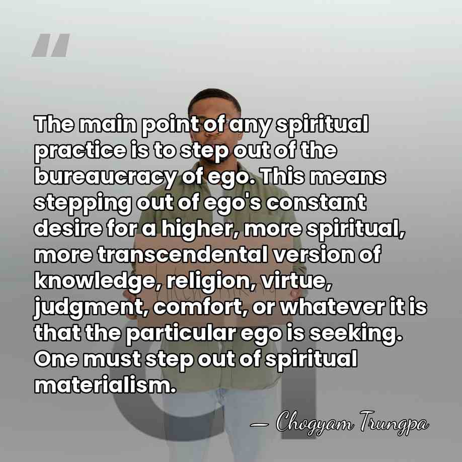 The main point of any spiritual practice is to step out of&hellip; - Chogyam Trungpa
