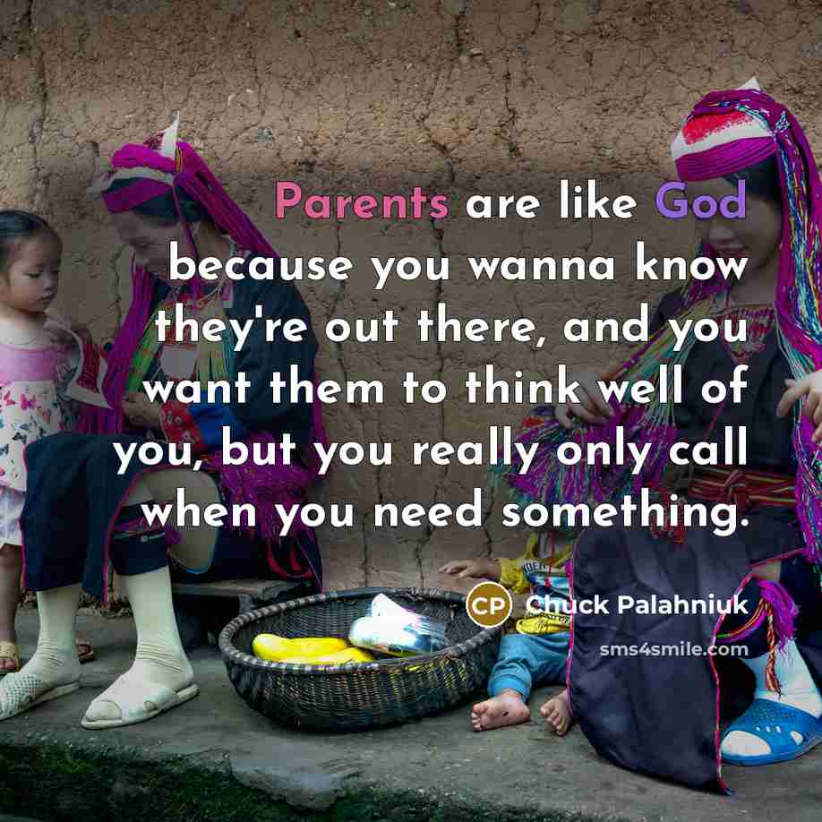 “Parents are like God because you wanna know they're out…” quote by Chuck Palahniuk