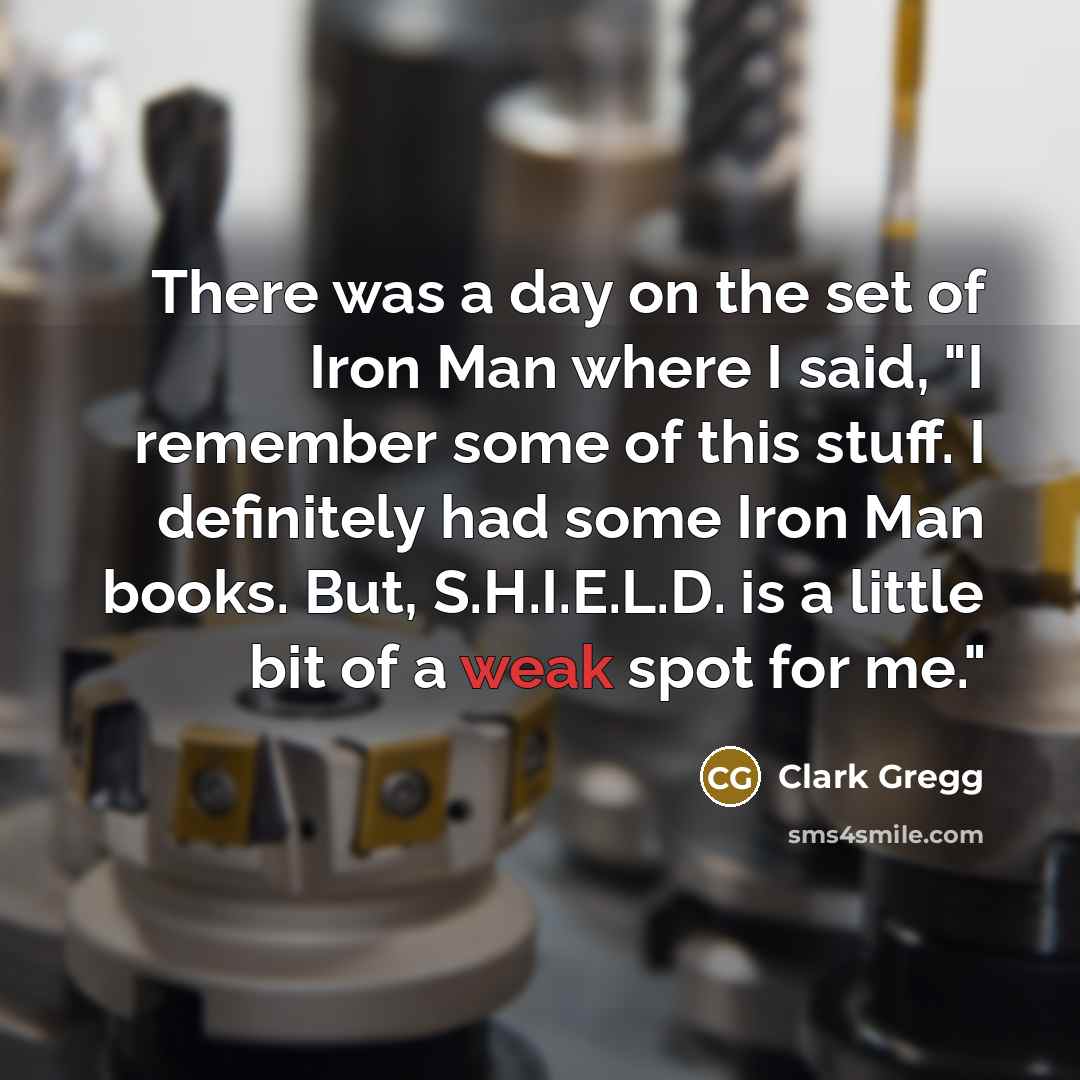 “There was a day on the set of Iron Man…” quote by Clark Gregg