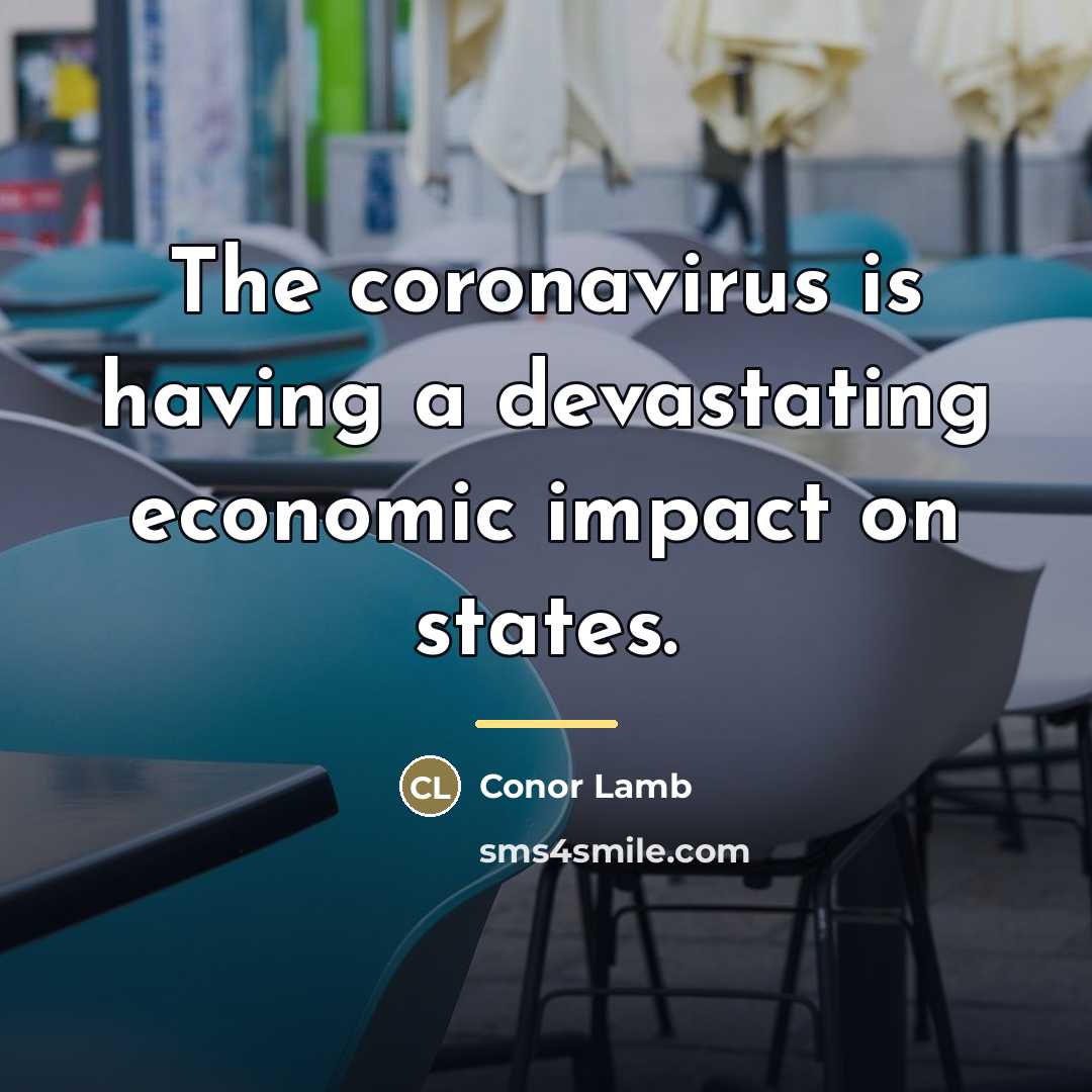 “The coronavirus is having a devastating economic impact on states.…” quote by Conor Lamb