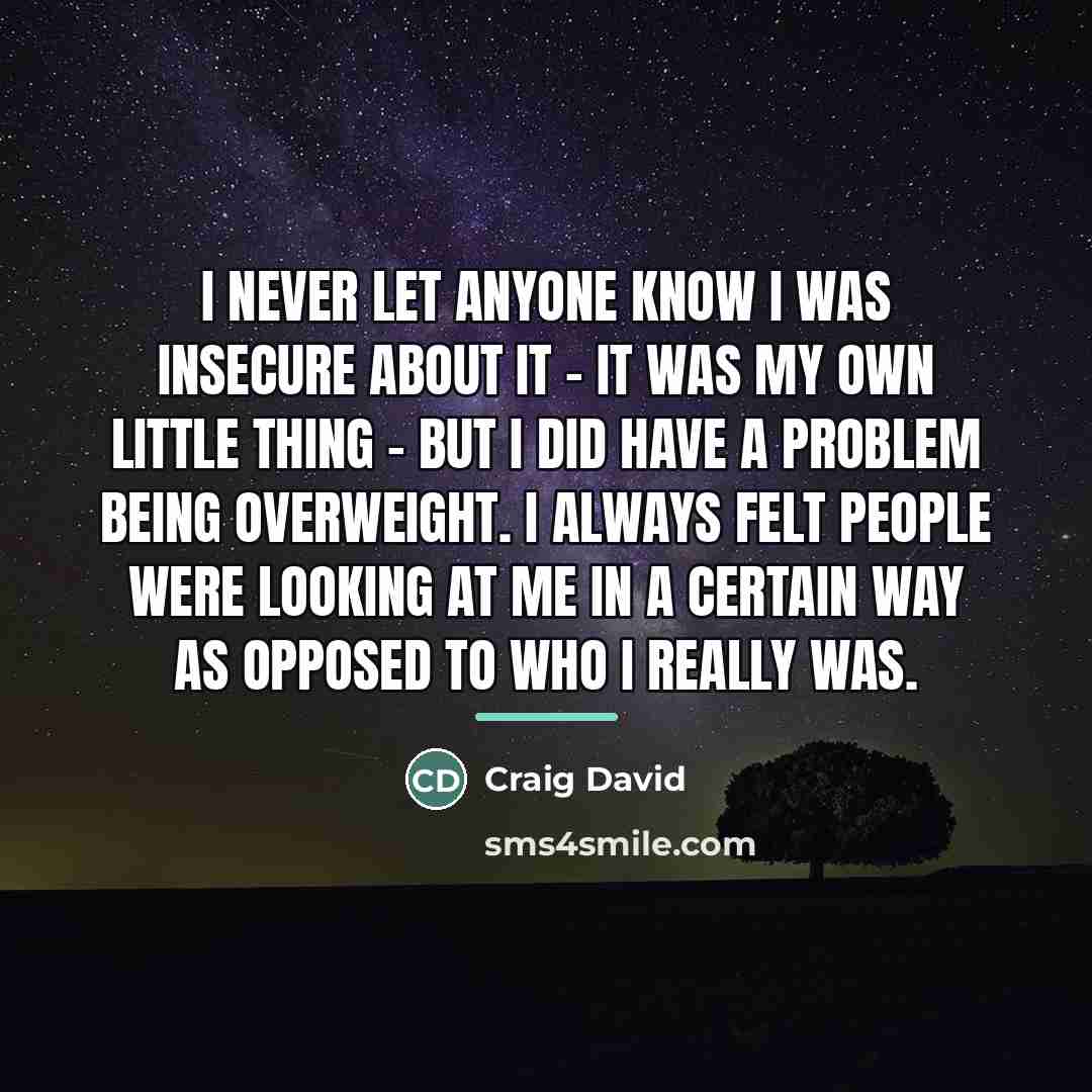 “I never let anyone know I was insecure about it…” quote by Craig David