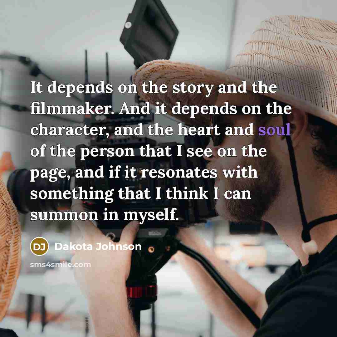 “It depends on the story and the filmmaker. And it…” quote by Dakota Johnson