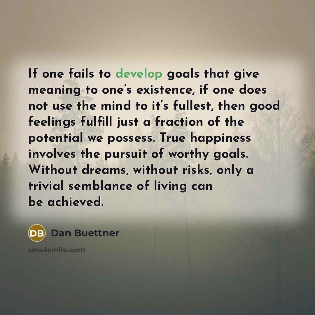“If one fails to develop goals that give meaning to…” quote by Dan Buettner