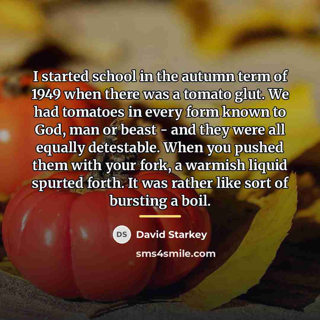 “I started school in the autumn term of 1949 when…” quote by David Starkey