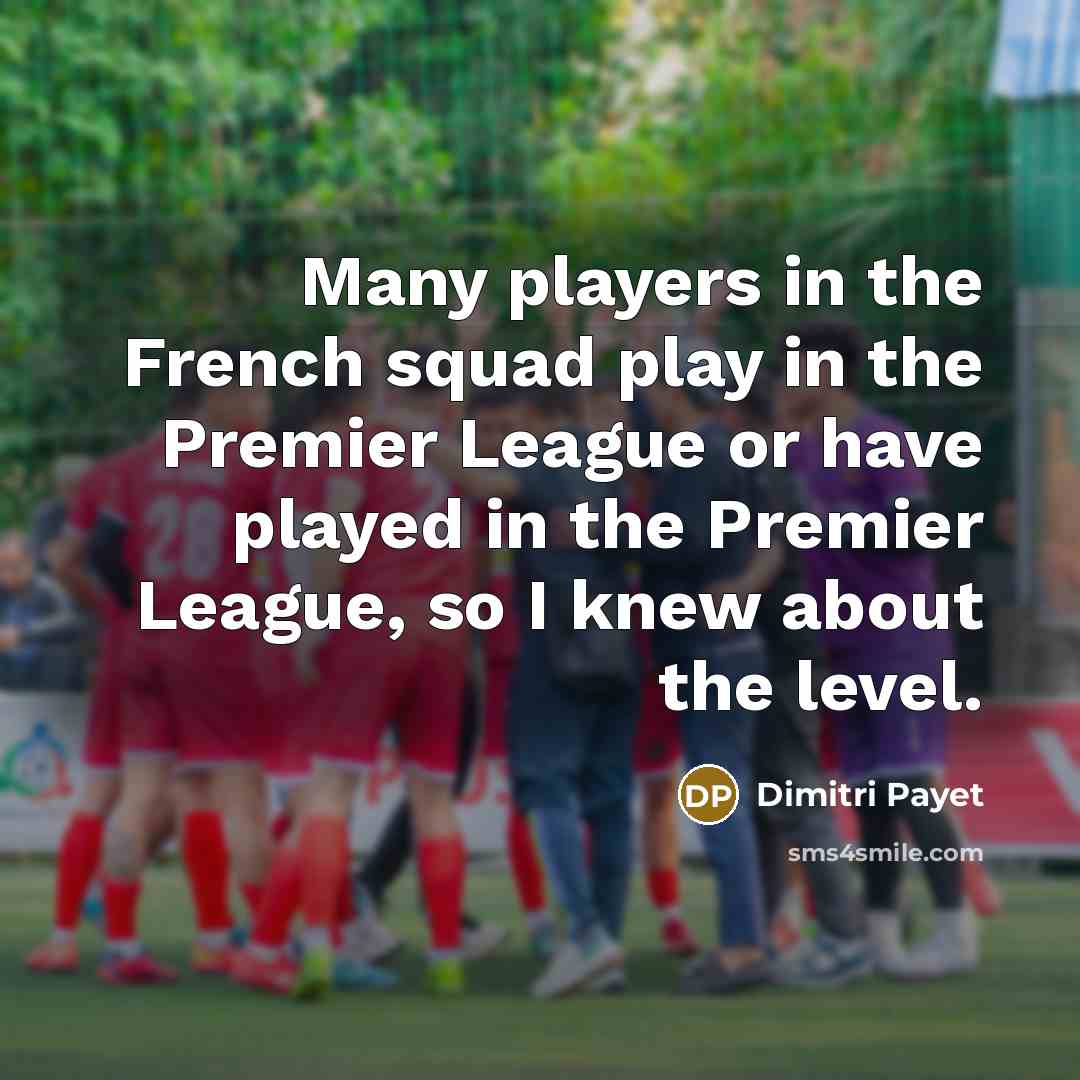 “Many players in the French squad play in the Premier…” quote by Dimitri Payet
