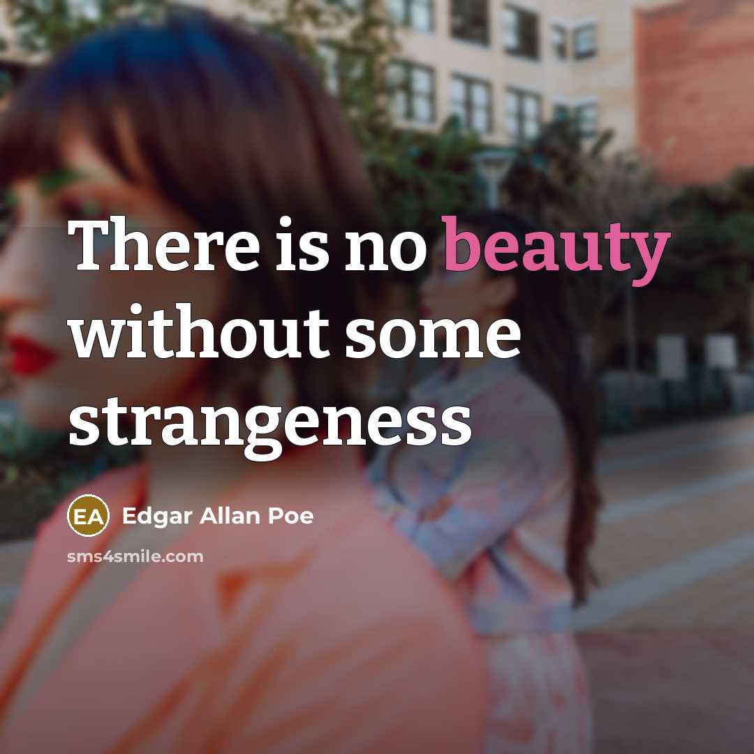 “There is no beauty without some strangeness…” quote by Edgar Allan Poe