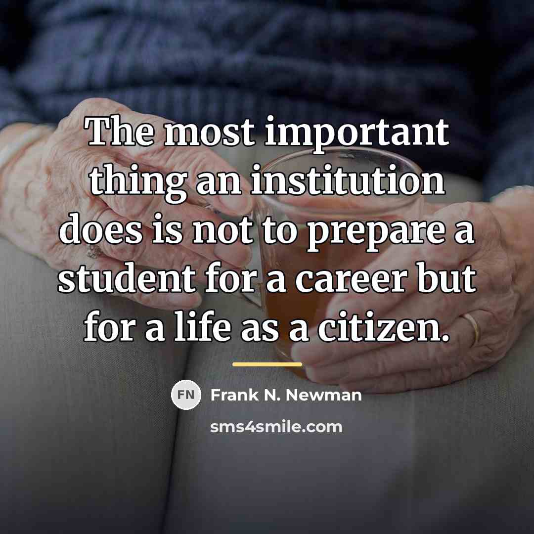 “The most important thing an institution does is not to…” quote by Frank N. Newman