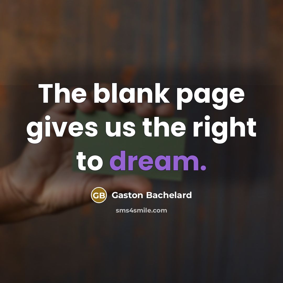 “The blank page gives us the right to dream.…” quote by Gaston Bachelard