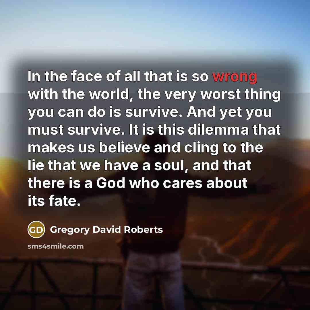 “In the face of all that is so wrong with…” quote by Gregory David Roberts