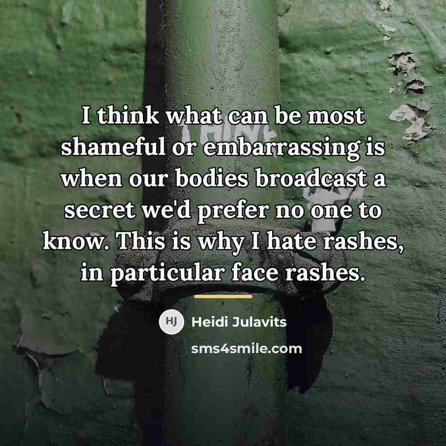 “I think what can be most shameful or embarrassing is…” quote by Heidi Julavits