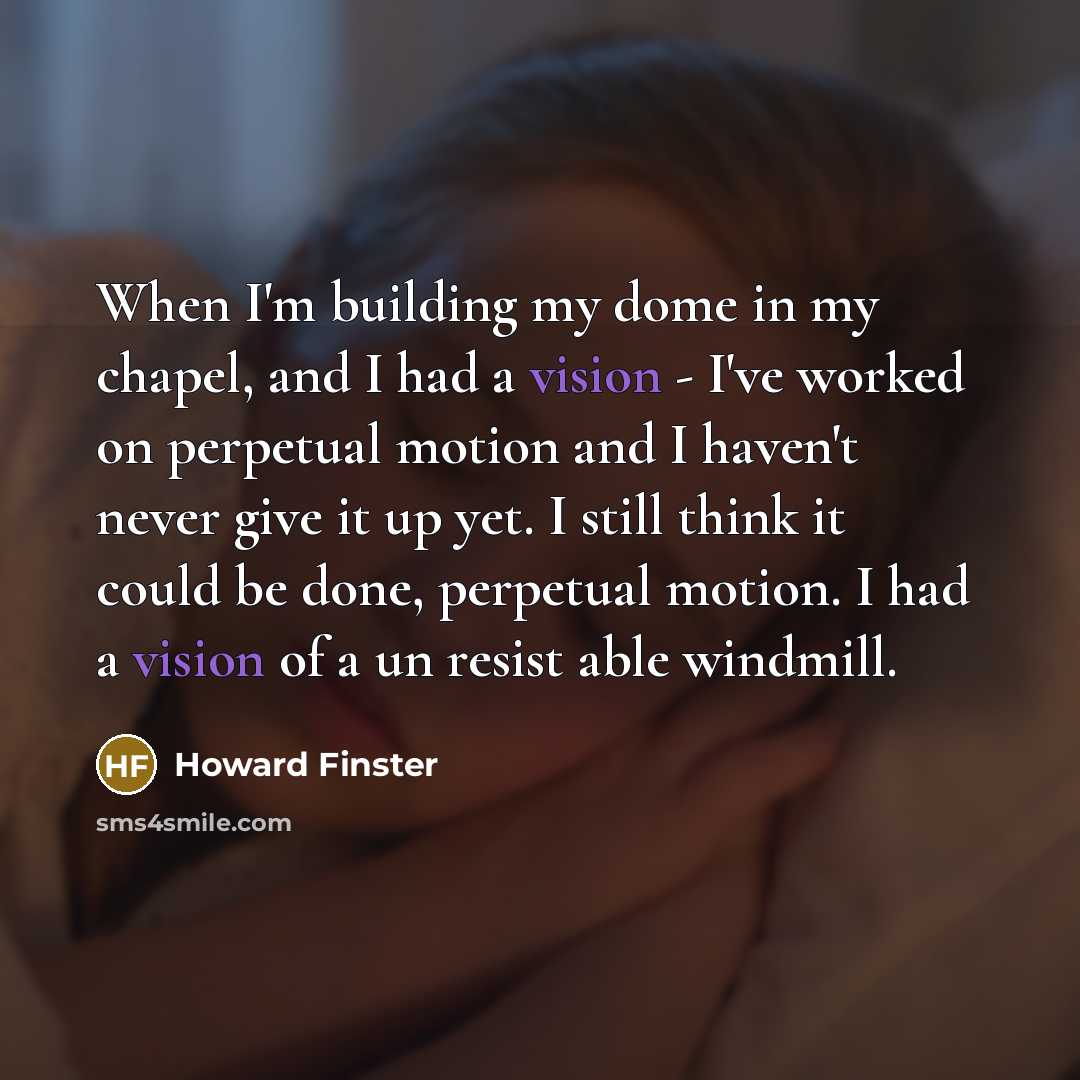 “When I'm building my dome in my chapel, and I…” quote by Howard Finster
