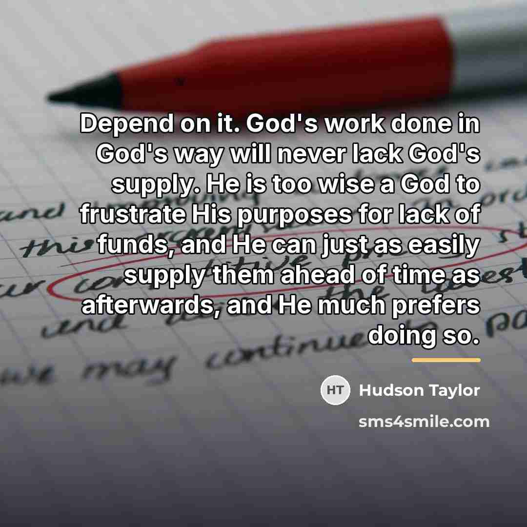 “Depend on it. God's work done in God's way will…” quote by Hudson Taylor
