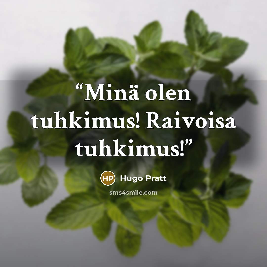 “Minä olen tuhkimus! Raivoisa tuhkimus!” quote by Hugo Pratt