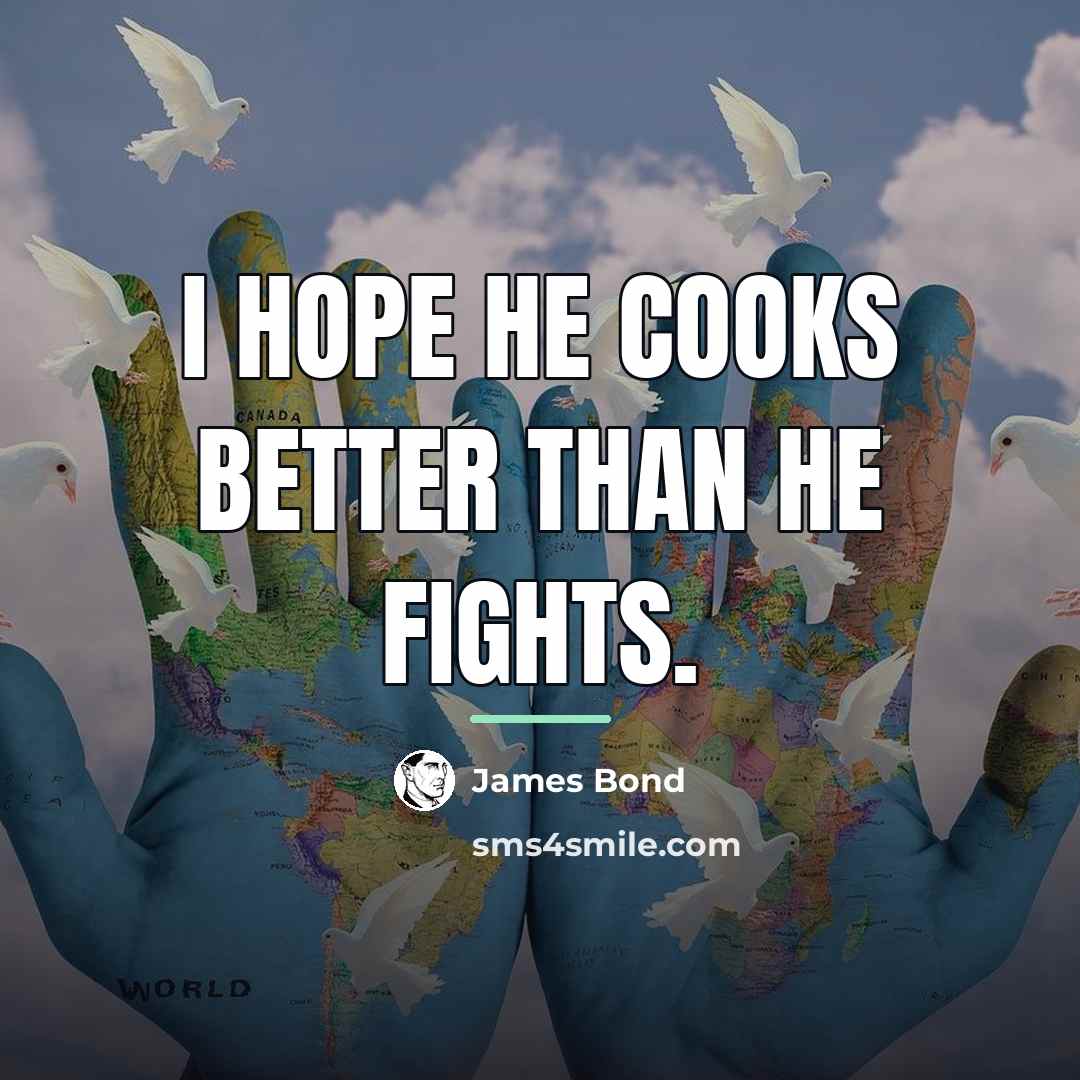 “I hope he cooks better than he fights.…” quote by James Bond
