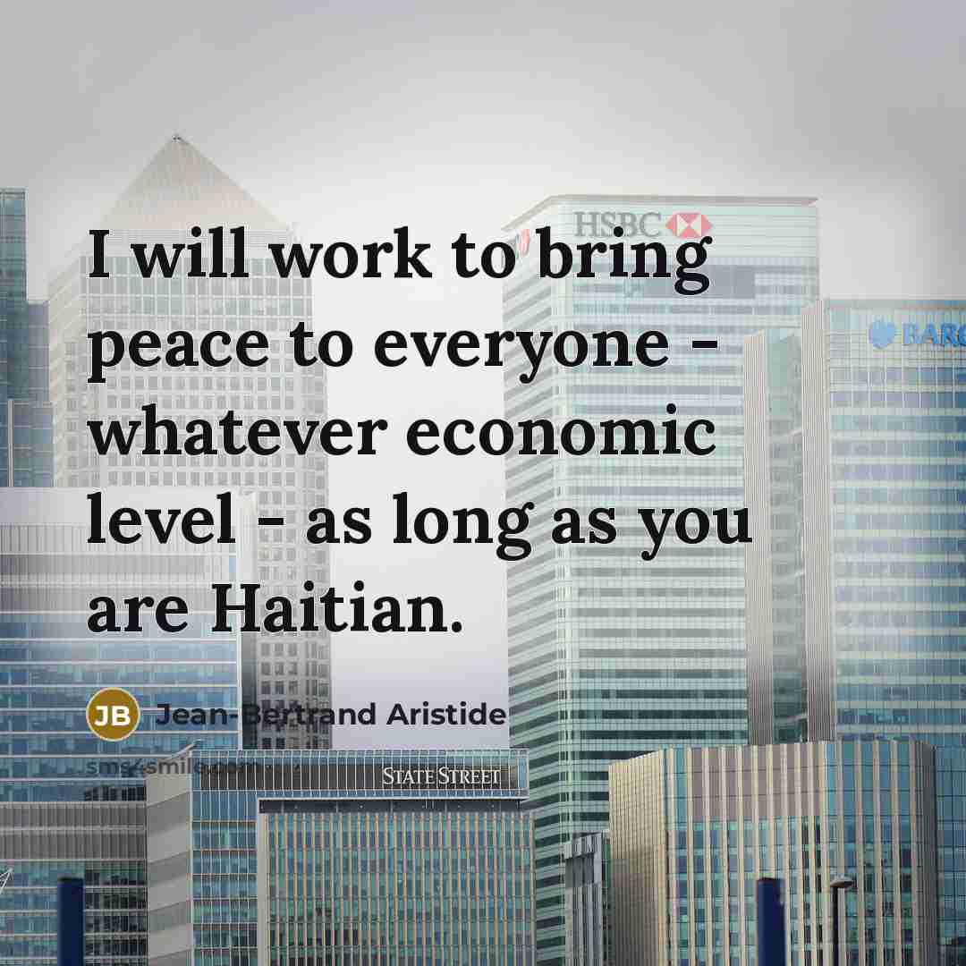 “I will work to bring peace to everyone - whatever…” quote by Jean-Bertrand Aristide