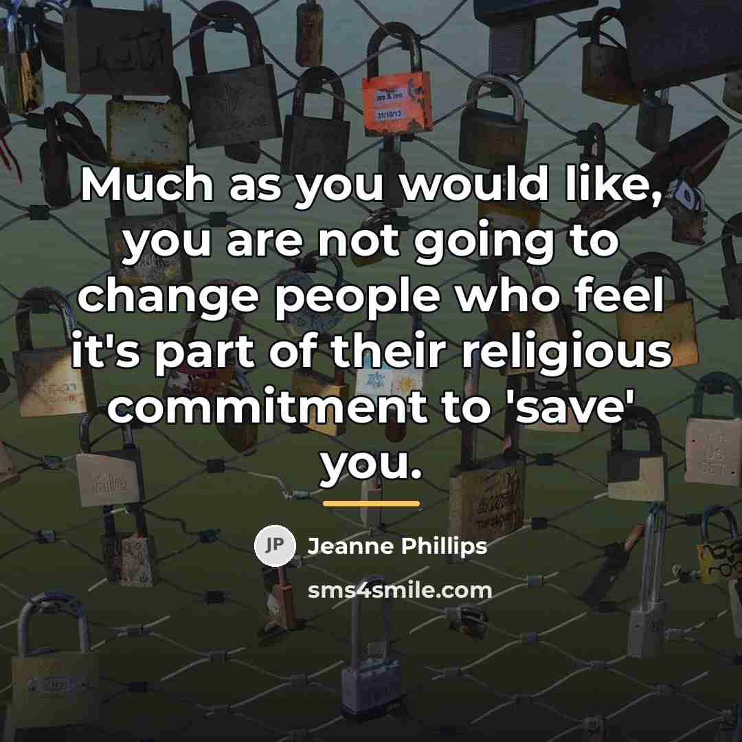 “Much as you would like, you are not going to…” quote by Jeanne Phillips