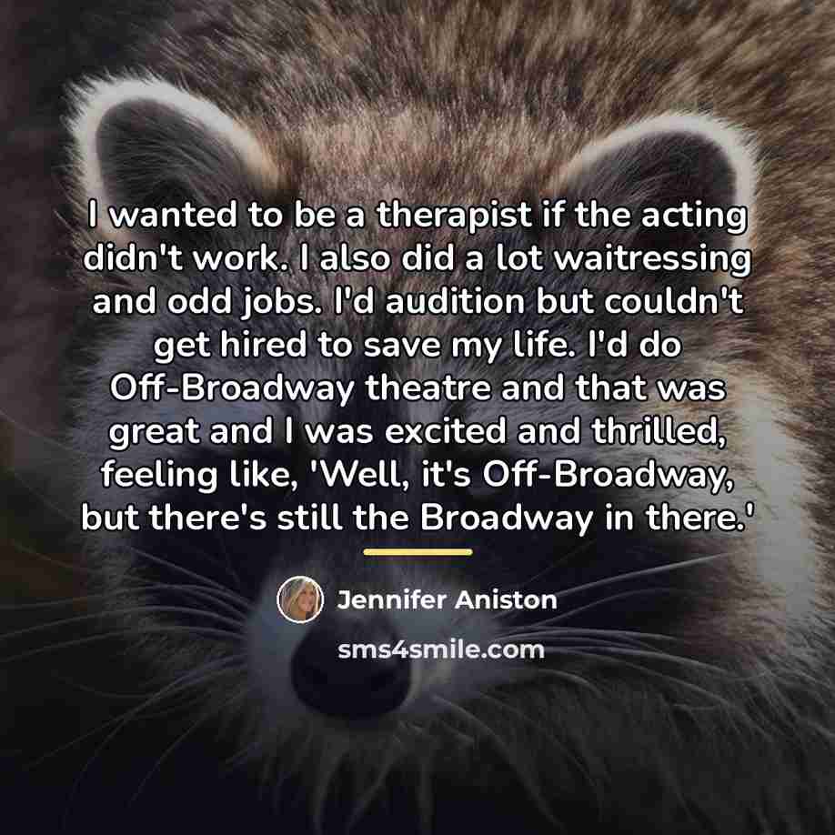 “I wanted to be a therapist if the acting didn't…” quote by Jennifer Aniston