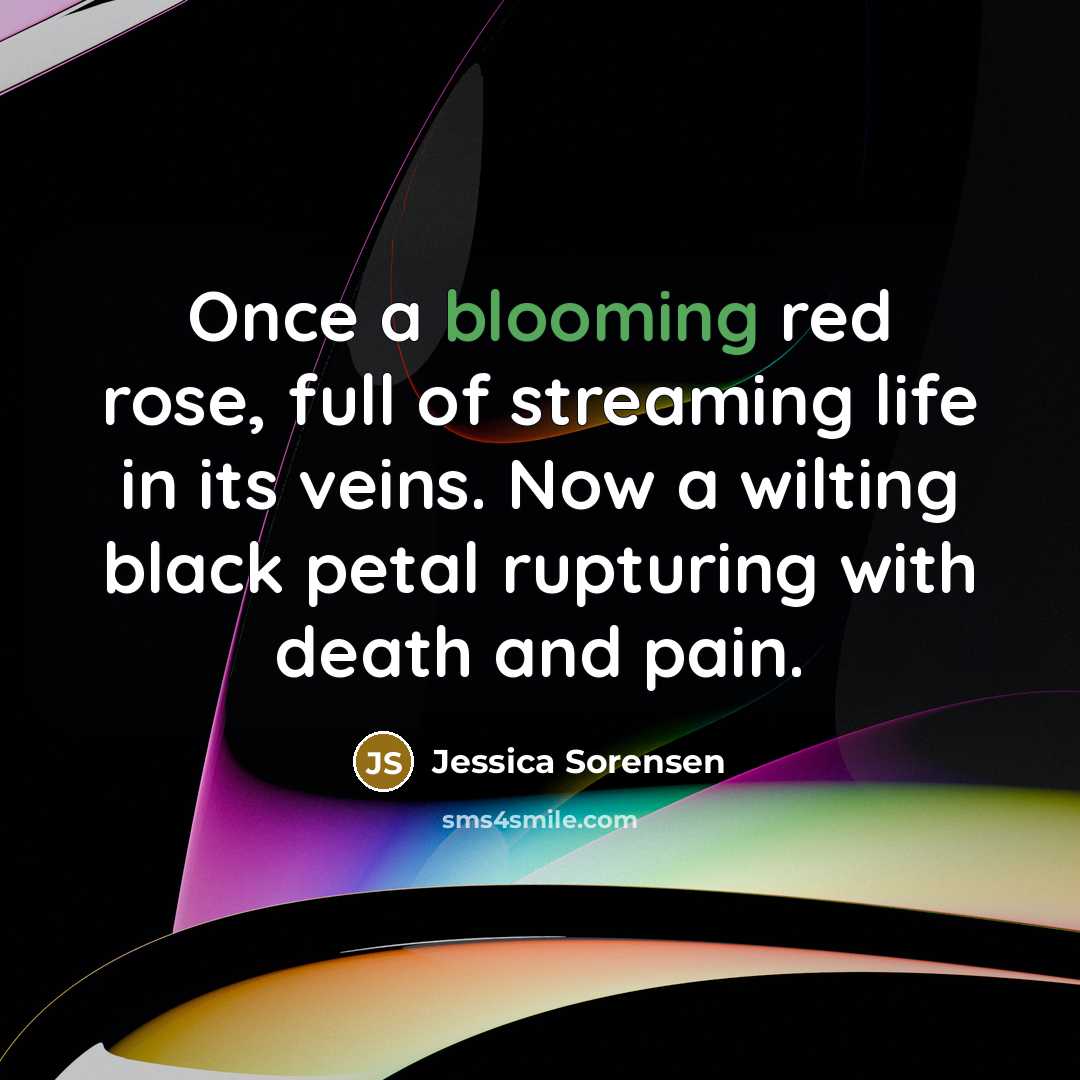 “Once a blooming red rose, full of streaming life in…” quote by Jessica Sorensen