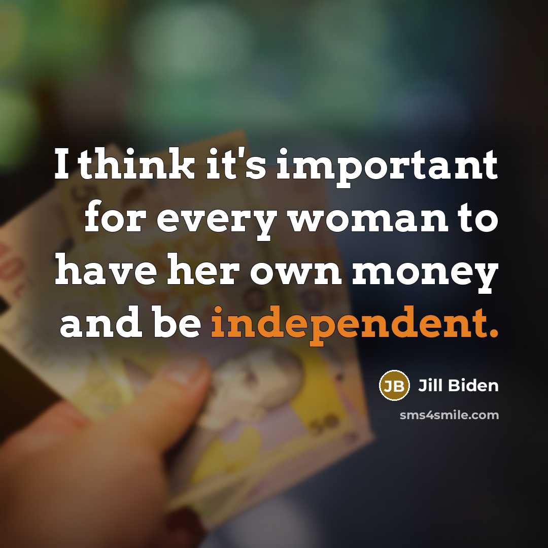 “I think it's important for every woman to have her…” quote by Jill Biden