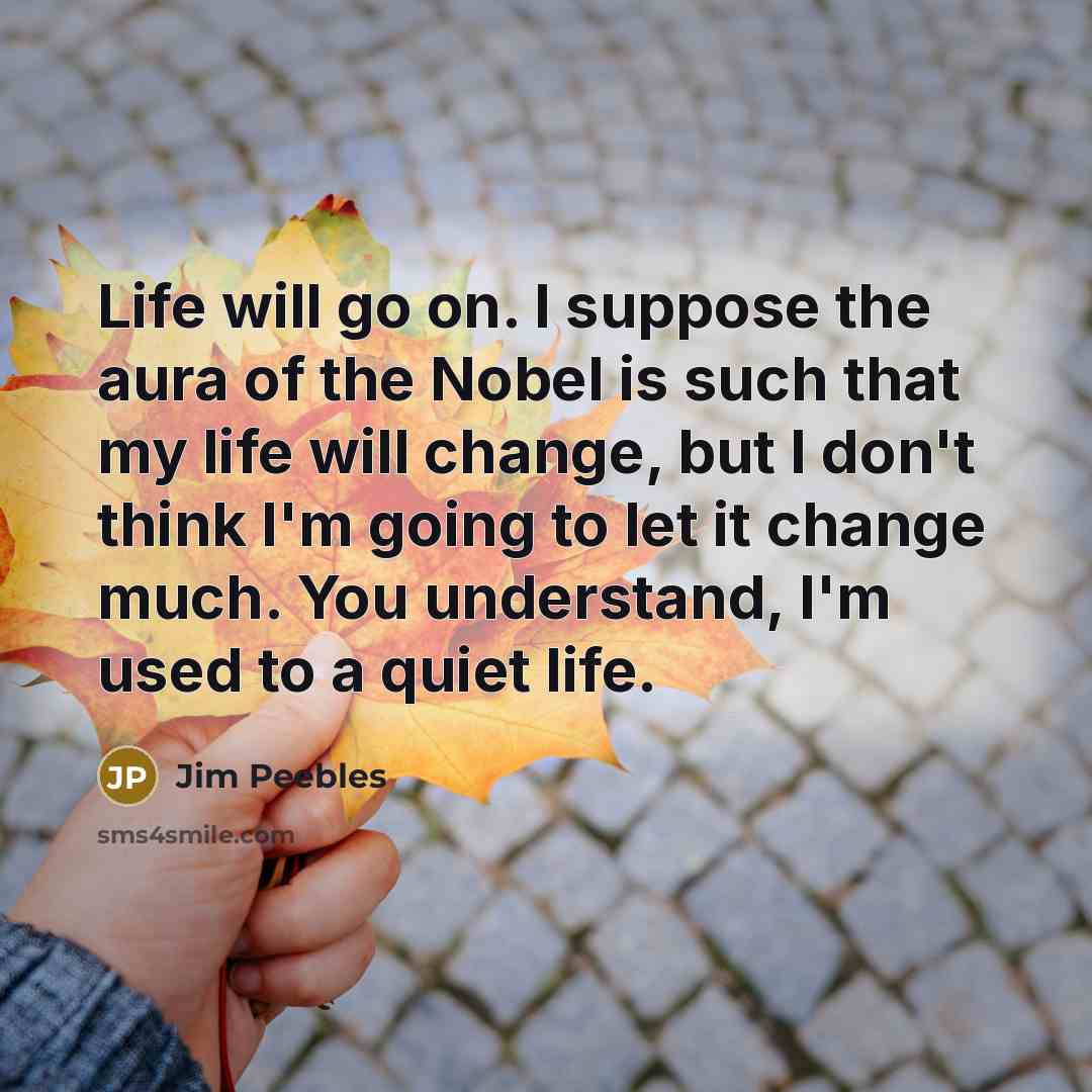 “Life will go on. I suppose the aura of the…” quote by Jim Peebles