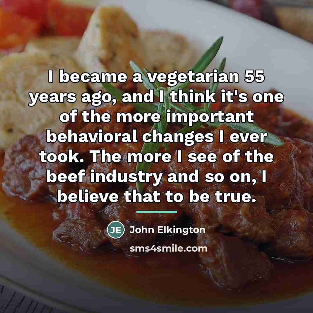 “I became a vegetarian 55 years ago, and I think…” quote by John Elkington