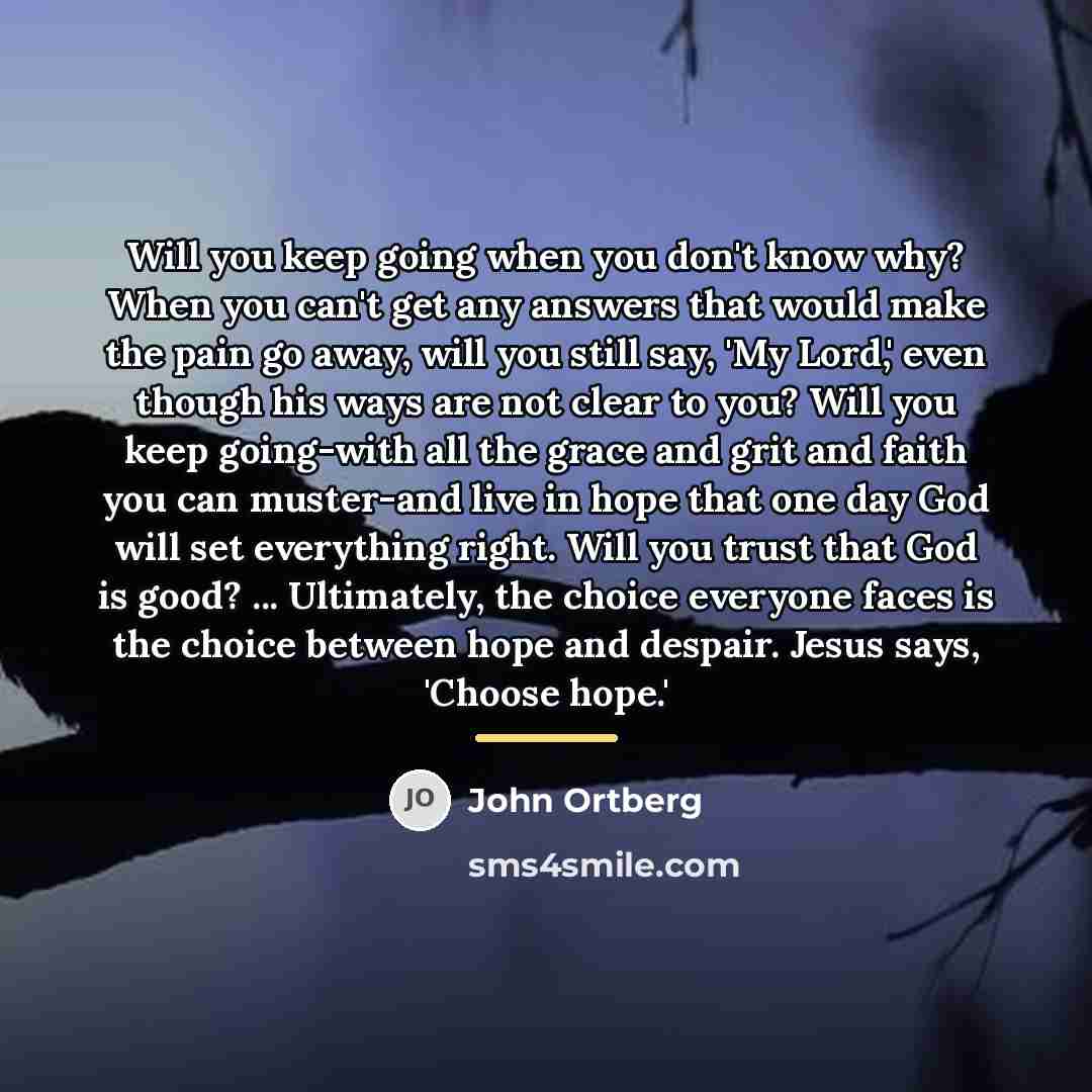 “Will you keep going when you don't know why? When…” quote by John Ortberg