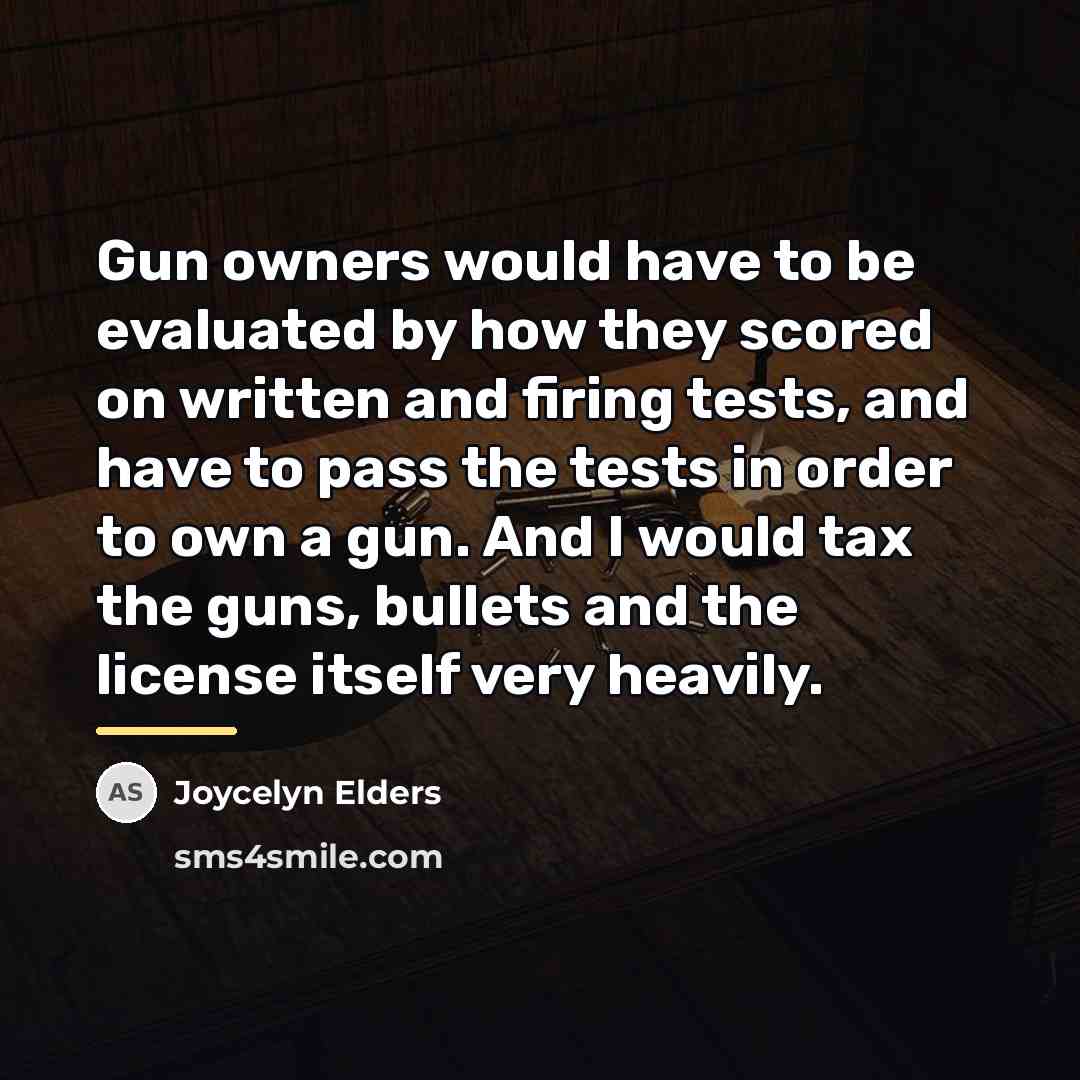 “Gun owners would have to be evaluated by how they…” quote by Joycelyn Elders