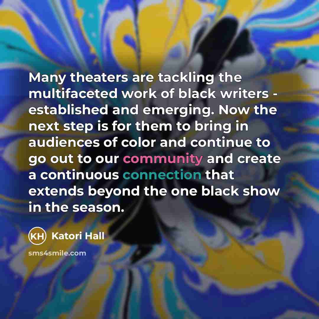 “Many theaters are tackling the multifaceted work of black writers…” quote by Katori Hall