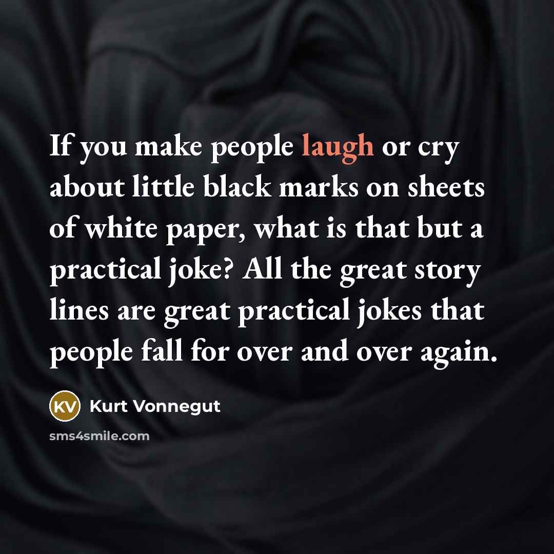 “If you make people laugh or cry about little black…” quote by Kurt Vonnegut